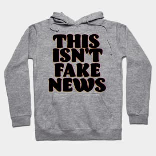 This isn't Fake News Hoodie